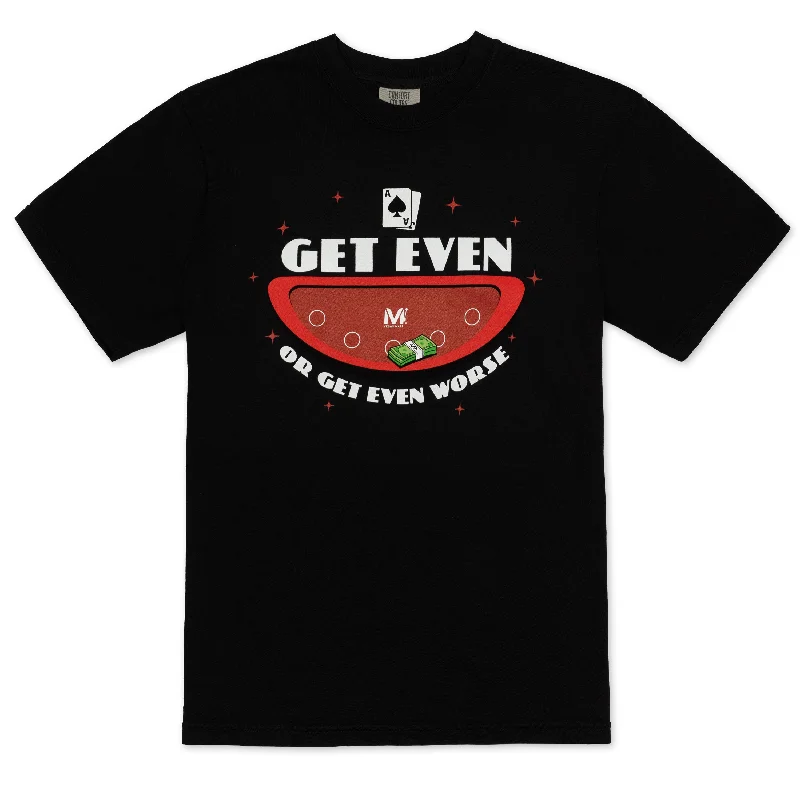 Get Even or Get Even Worse T-Shirt