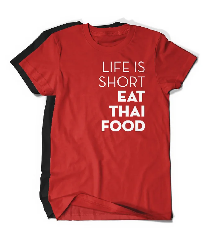 Life Is Short. Eat Thai Food Shirt